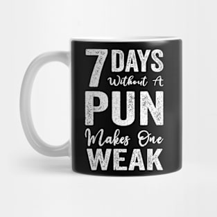 7 Days Without A Pun Makes One Weak Mug